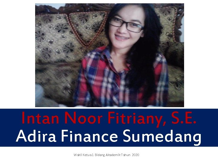 Intan Noor Fitriany, S. E. Adira Finance Sumedang Wakil Ketua 1 Bidang Akademik Tahun