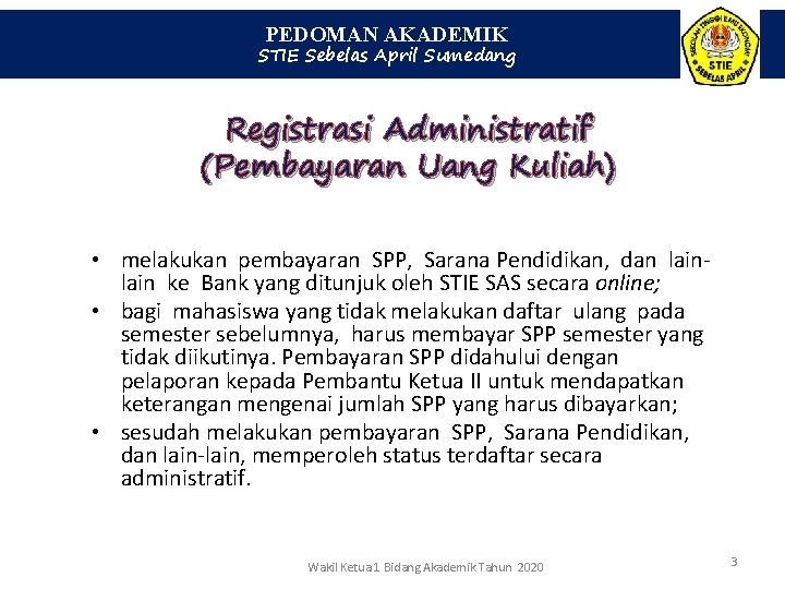 PEDOMAN AKADEMIK STIE Sebelas April Sumedang Registrasi Administratif (Pembayaran Uang Kuliah) • melakukan pembayaran