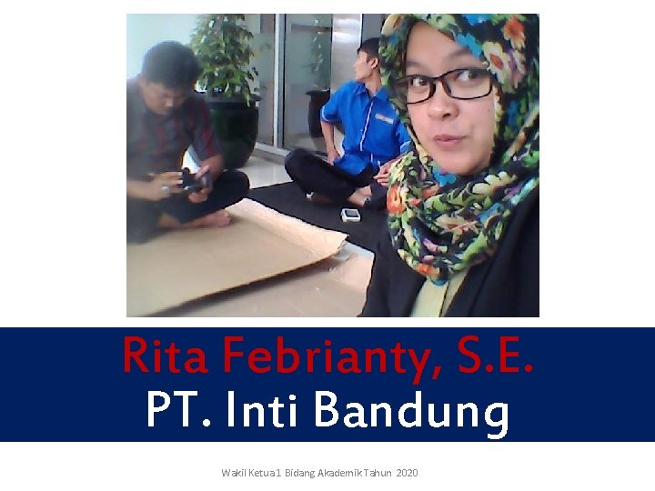 Rita Febrianty, S. E. PT. Inti Bandung Wakil Ketua 1 Bidang Akademik Tahun 2020