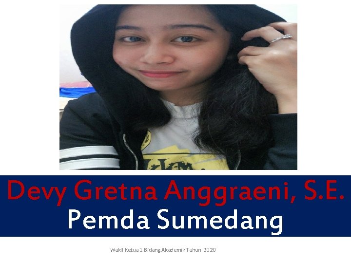 Devy Gretna Anggraeni, S. E. Pemda Sumedang Wakil Ketua 1 Bidang Akademik Tahun 2020 Devy Gretna Anggraeni, S. E. Pemda Sumedang Wakil Ketua 1 Bidang Akademik Tahun 2020