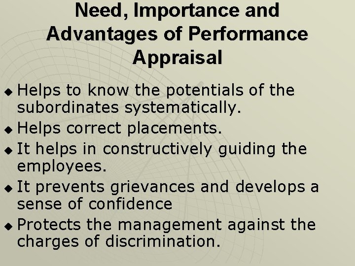 Need, Importance and Advantages of Performance Appraisal Helps to know the potentials of the