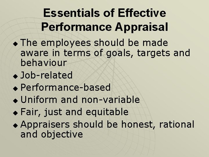 Essentials of Effective Performance Appraisal The employees should be made aware in terms of