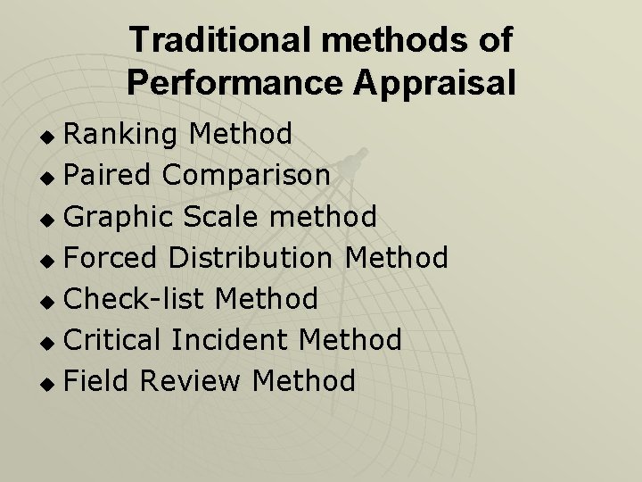 Traditional methods of Performance Appraisal Ranking Method u Paired Comparison u Graphic Scale method