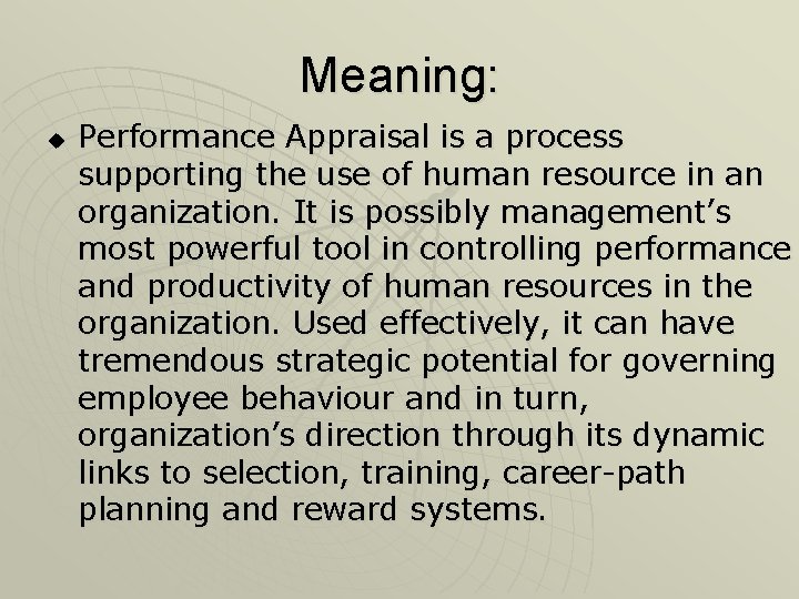 Meaning: u Performance Appraisal is a process supporting the use of human resource in