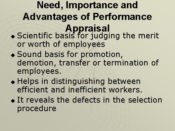 Need, Importance and Advantages of Performance Appraisal Scientific basis for judging the merit or