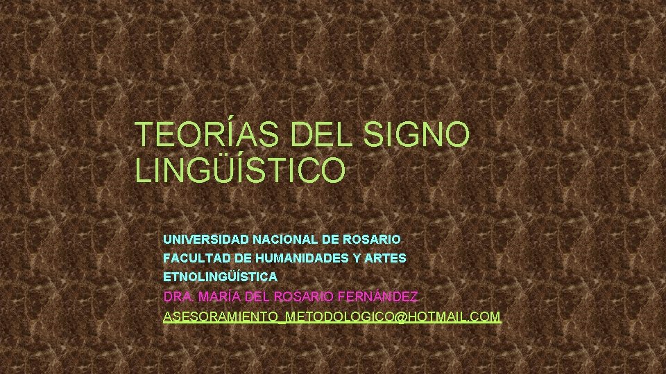 TEORÍAS DEL SIGNO LINGÜÍSTICO UNIVERSIDAD NACIONAL DE ROSARIO FACULTAD DE HUMANIDADES Y ARTES ETNOLINGÜÍSTICA