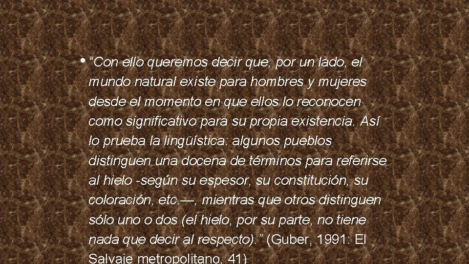  • “Con ello queremos decir que, por un lado, el mundo natural existe