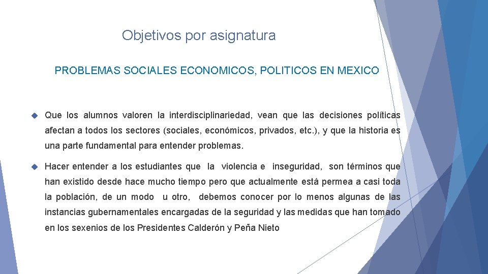 Objetivos por asignatura PROBLEMAS SOCIALES ECONOMICOS, POLITICOS EN MEXICO Que los alumnos valoren la