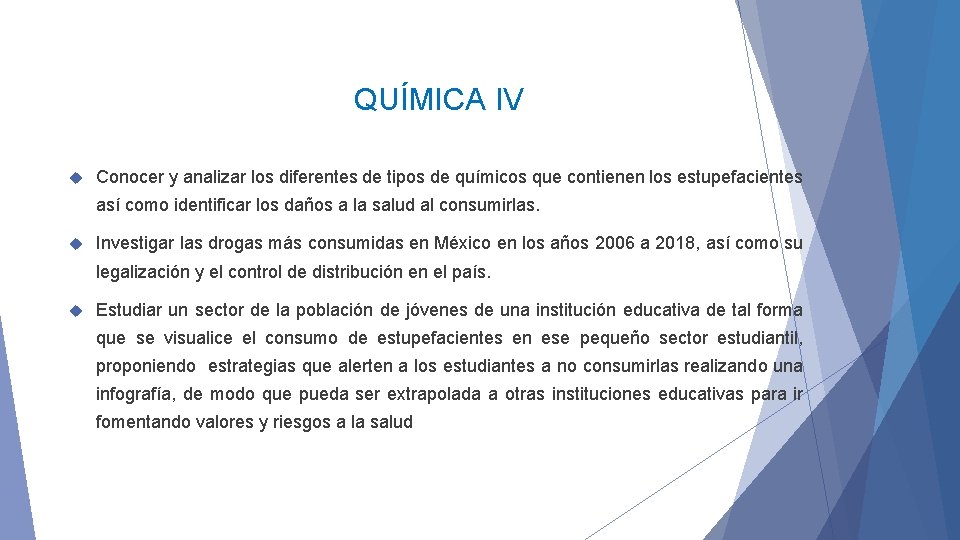 QUÍMICA IV Conocer y analizar los diferentes de tipos de químicos que contienen los