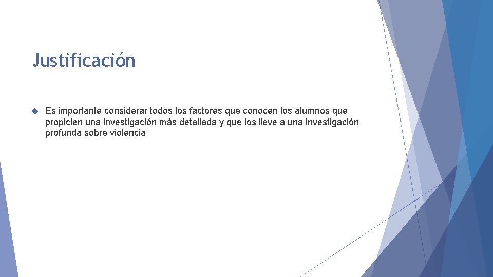 Justificación Es importante considerar todos los factores que conocen los alumnos que propicien una