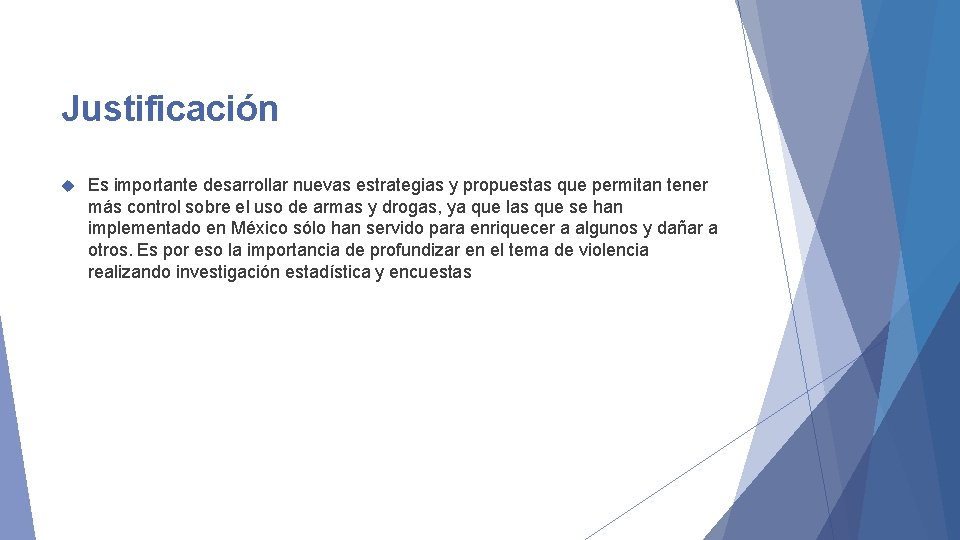 Justificación Es importante desarrollar nuevas estrategias y propuestas que permitan tener más control sobre