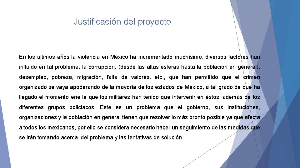 Justificación del proyecto En los últimos años la violencia en México ha incrementado muchísimo,