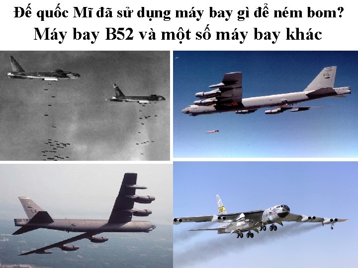 Đế quốc Mĩ đã sử dụng máy bay gì để ném bom? Máy bay