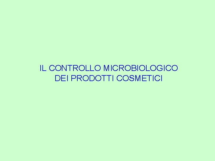 IL CONTROLLO MICROBIOLOGICO DEI PRODOTTI COSMETICI 