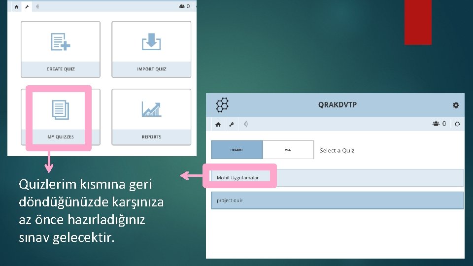 Quizlerim kısmına geri döndüğünüzde karşınıza az önce hazırladığınız sınav gelecektir. 