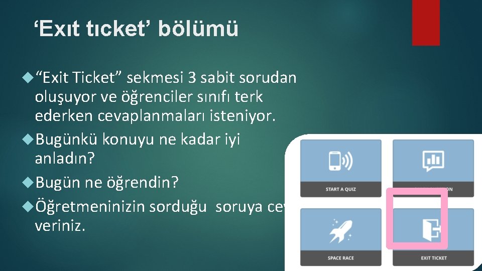 ‘Exıt tıcket’ bölümü “Exit Ticket” sekmesi 3 sabit sorudan oluşuyor ve öğrenciler sınıfı terk