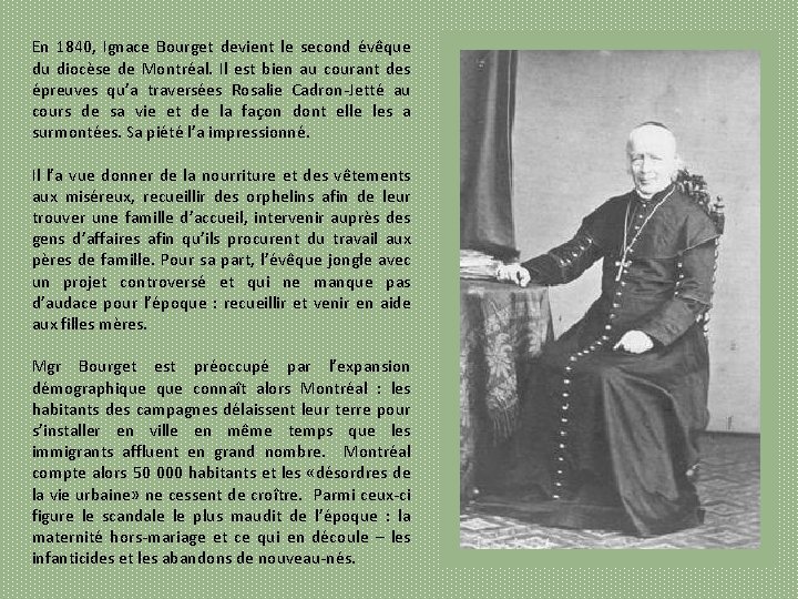 En 1840, Ignace Bourget devient le second évêque du diocèse de Montréal. Il est