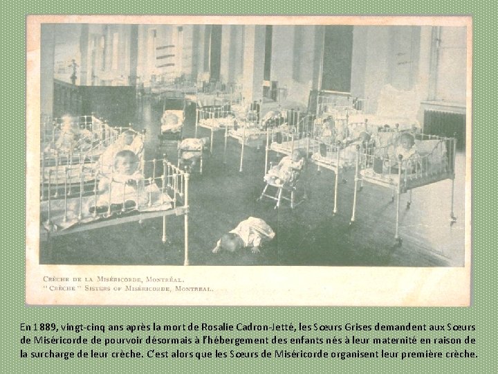 En 1889, vingt cinq ans après la mort de Rosalie Cadron Jetté, les Sœurs