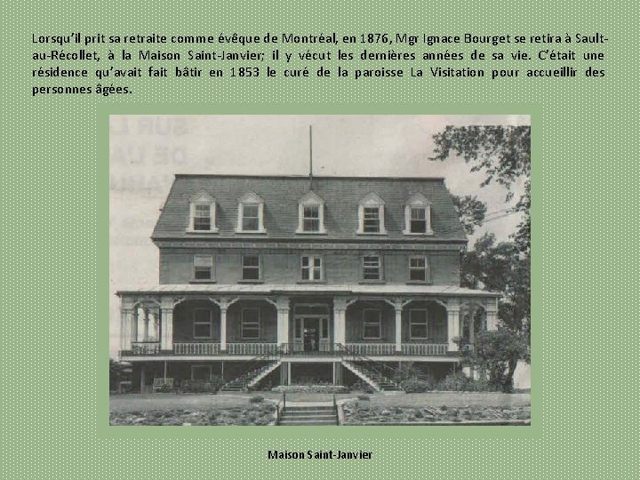 Lorsqu’il prit sa retraite comme évêque de Montréal, en 1876, Mgr Ignace Bourget se