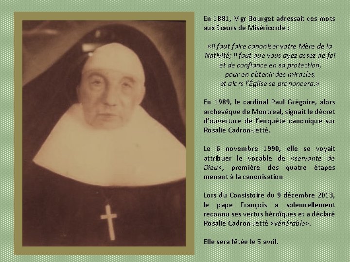 En 1881, Mgr Bourget adressait ces mots aux Sœurs de Miséricorde : «Il faut