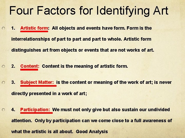 Four Factors for Identifying Art 1. Artistic form: All objects and events have form.