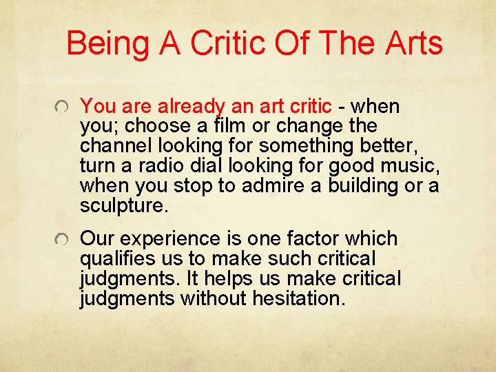 Being A Critic Of The Arts You are already an art critic - when