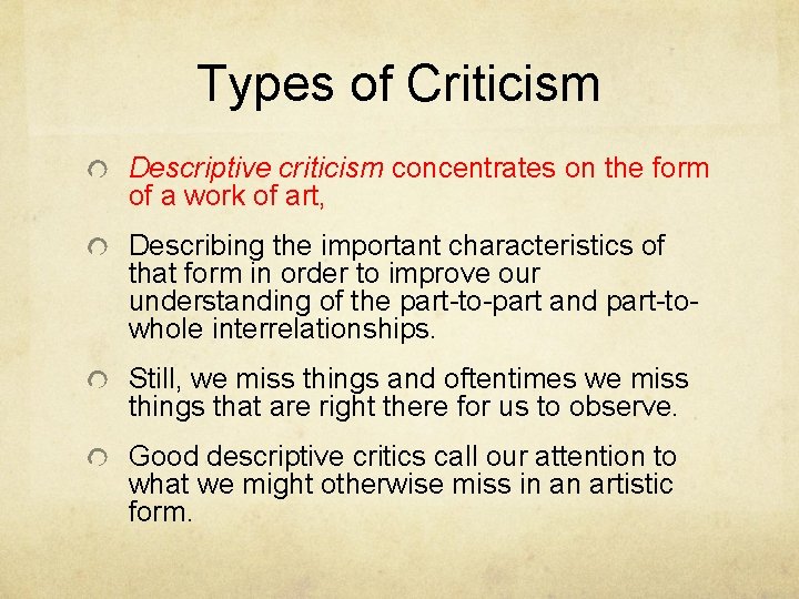 Types of Criticism Descriptive criticism concentrates on the form of a work of art,