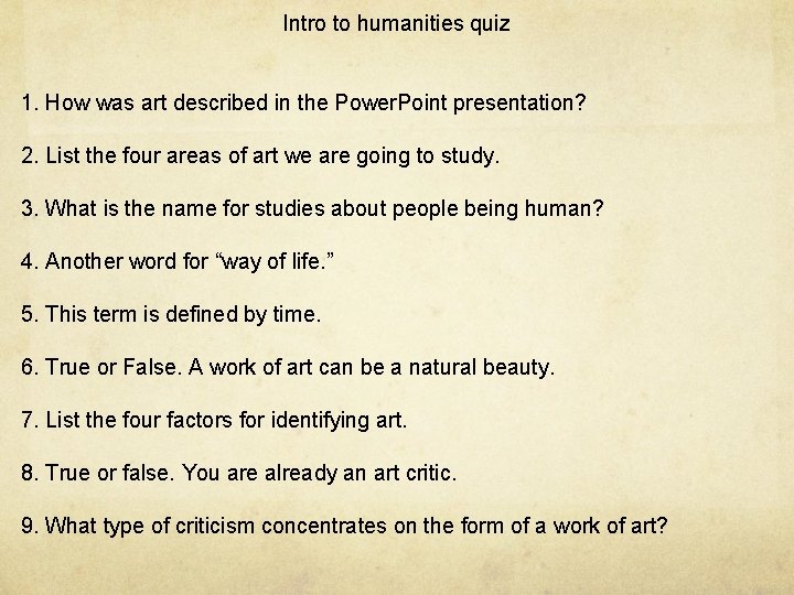 Intro to humanities quiz 1. How was art described in the Power. Point presentation?