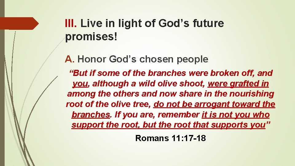 III. Live in light of God’s future promises! A. Honor God’s chosen people “But