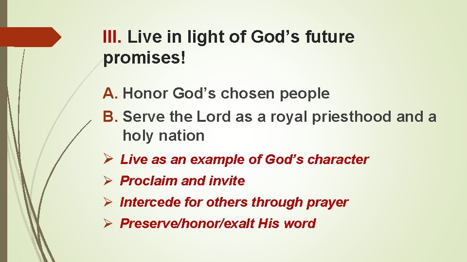 III. Live in light of God’s future promises! A. Honor God’s chosen people B.