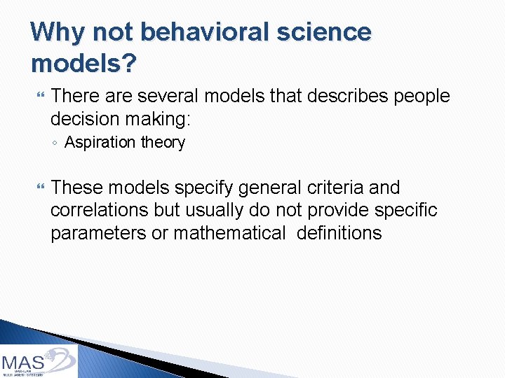 Why not behavioral science models? There are several models that describes people decision making: