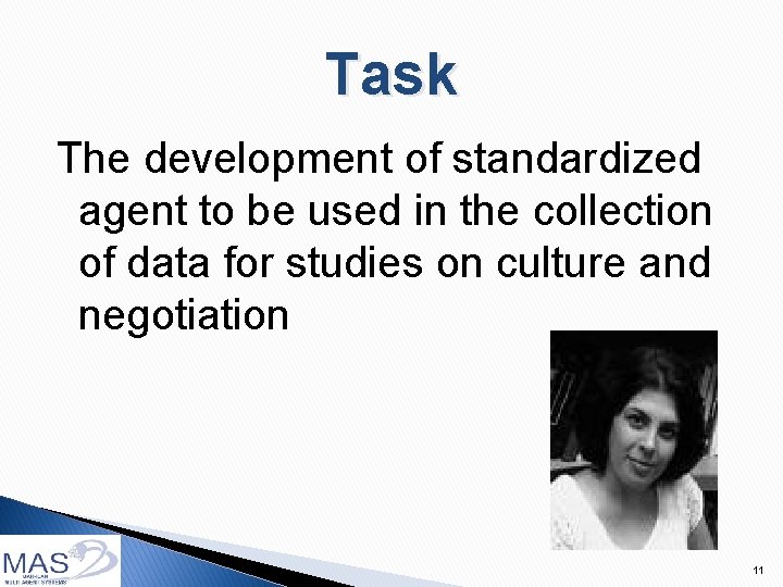 Task The development of standardized agent to be used in the collection of data