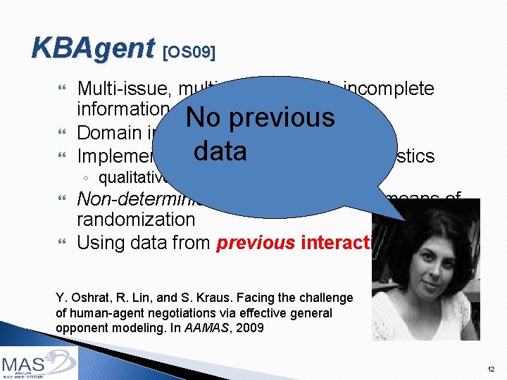 KBAgent [OS 09] Multi-issue, multi-attribute, with incomplete information No previous Domain independent data tactics