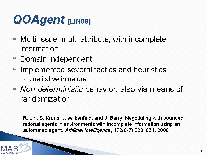 QOAgent [LIN 08] Multi-issue, multi-attribute, with incomplete information Domain independent Implemented several tactics and