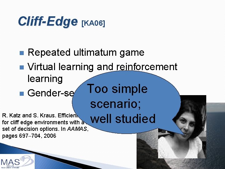 Cliff-Edge [KA 06] n n n Repeated ultimatum game Virtual learning and reinforcement learning