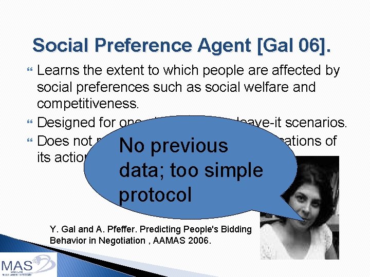 Social Preference Agent [Gal 06]. Learns the extent to which people are affected by