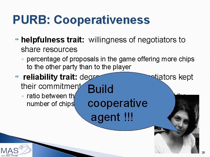 PURB: Cooperativeness helpfulness trait: willingness of negotiators to share resources ◦ percentage of proposals