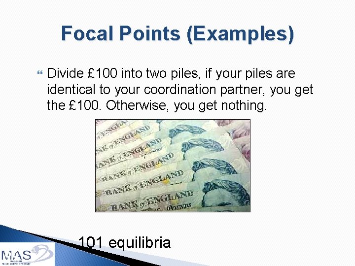 Focal Points (Examples) 53 Divide £ 100 into two piles, if your piles are