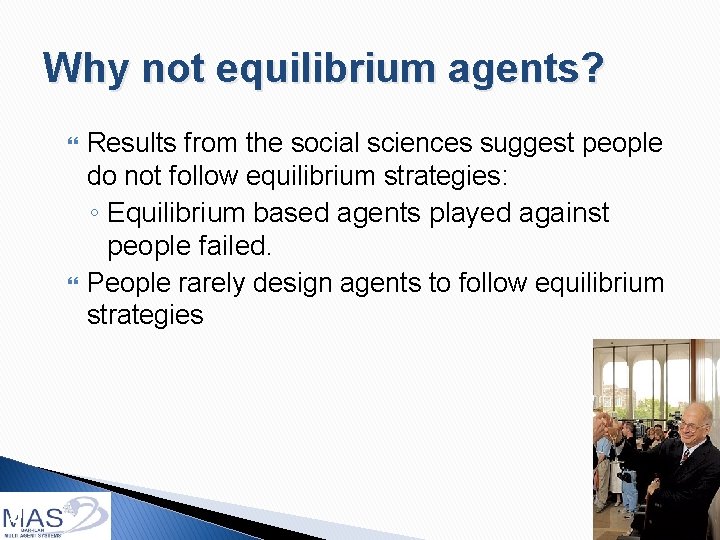 Why not equilibrium agents? 9 Results from the social sciences suggest people do not