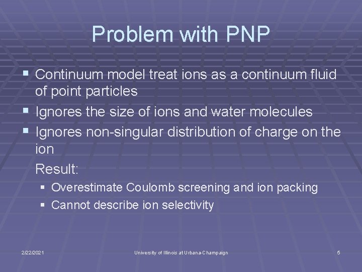 Problem with PNP § Continuum model treat ions as a continuum fluid of point