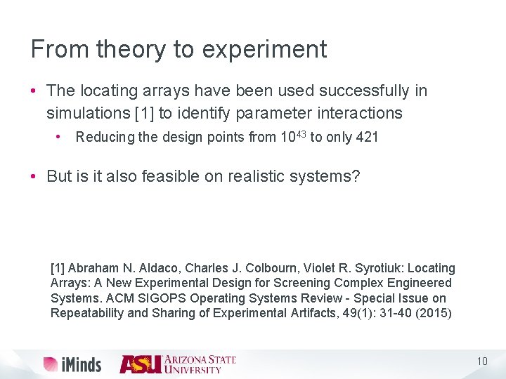 From theory to experiment • The locating arrays have been used successfully in simulations