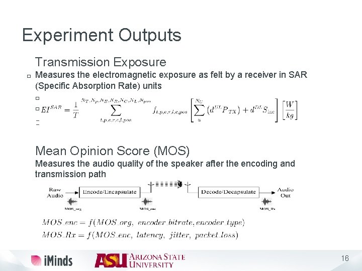 Experiment Outputs � � Transmission Exposure Measures the electromagnetic exposure as felt by a