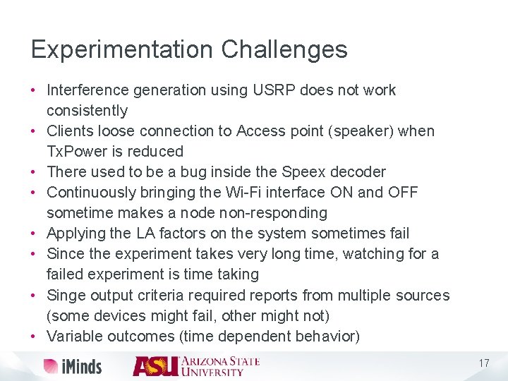 Experimentation Challenges • Interference generation using USRP does not work consistently • Clients loose