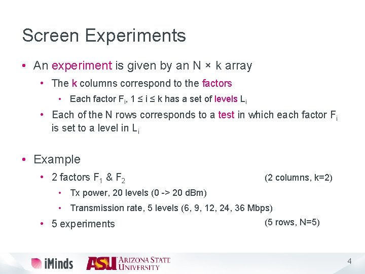 Screen Experiments • An experiment is given by an N × k array •
