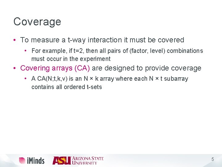 Coverage • To measure a t-way interaction it must be covered • For example,