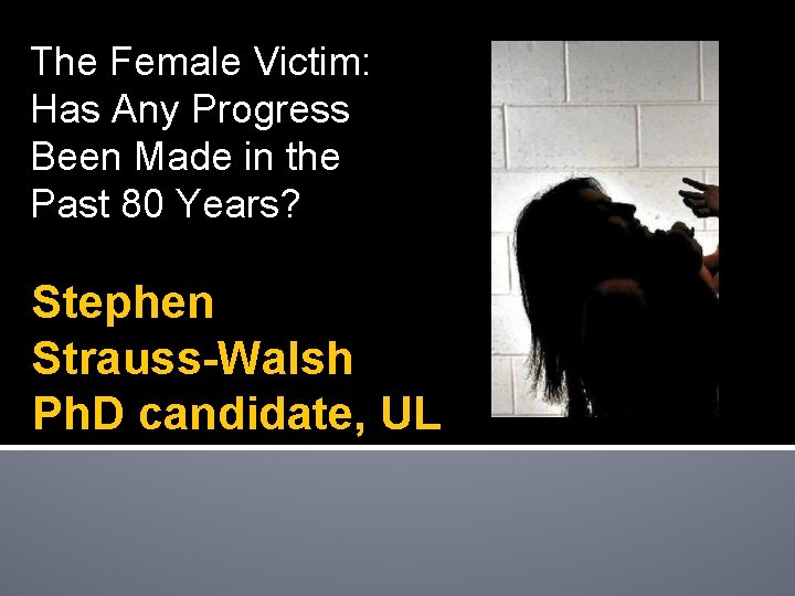 The Female Victim: Has Any Progress Been Made in the Past 80 Years? Stephen