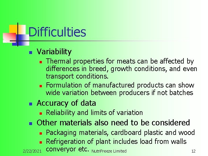 Difficulties n Variability n n n Accuracy of data n n Thermal properties for