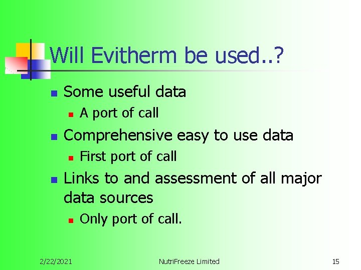 Will Evitherm be used. . ? n Some useful data n n Comprehensive easy