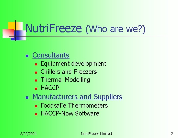 Nutri. Freeze (Who are we? ) n Consultants n n n Equipment development Chillers
