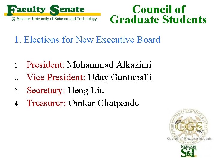 Council of Graduate Students 1. Elections for New Executive Board 1. 2. 3. 4. Council of Graduate Students 1. Elections for New Executive Board 1. 2. 3. 4.